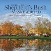 Wild about Shepherd's Bush & Askew Road : From Market Gardens to Busy Metropolis