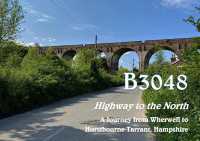 B3048 Highway to the North : A Journey from Wherwell to Hurstbourne Tarrant, Hampshire