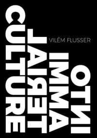 Into Immaterial Culture (Metaflux // Vilem Flusser)