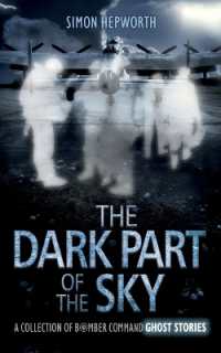 The Dark Part of the Sky : A Collection of Bomber Command Ghost Stories