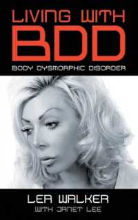 Living with BDD : Body Dysmorphic Disorder