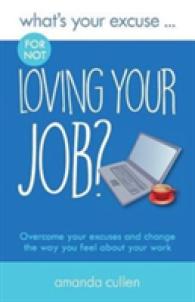 What's Your Excuse for not Loving Your Job? : Overcome your excuses and change the way you feel about your work (What's Your Excuse?)