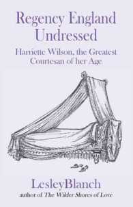 Regency England Undressed: Harriette Wilson, the Greatest Courtesan of Her Age