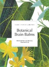 Botanical Brain Balms : Essential Plants for Memory, Mood and Mind