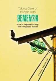 Taking Care of People with Dementia : An A-Z of Pratical Help and Caregivers' Stories