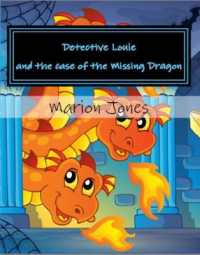 Detective Louie and the Case of the Missing Dragon (Louie's Dreamtime Adventures)