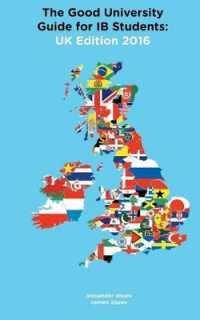 The Good University Guide for IB Students UK Edition 2016 （3RD）