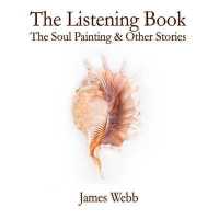 The Listening Book : The Soul Painting & Other Stories