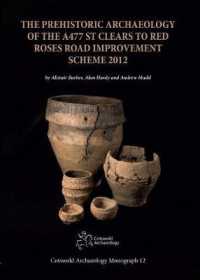The Prehistoric Archaeology of the A477 St Clears to Red Roses Road Improvement Scheme 2012 (Cotswold Archaeology Monograph)