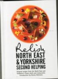 Relish North East and Yorkshire - Second Helping: Original Recipes from the Region's Finest Chefs and Restaurants
