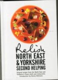 Relish North East and Yorkshire - Second Helping: Original Recipes from the Region's Finest Chefs and Restaurants