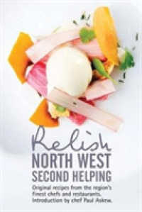 Relish North West Second Helping : Original recipes from the region's finest chefs and venues