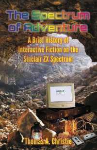 The Spectrum of Adventure : A Brief History of Interactive Fiction on the Sinclair ZX Spectrum