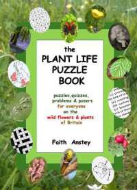 the Plant Life Puzzle Book : puzzles, quizzes, problems & posers for everyone on the wild flowers & plants of Britain
