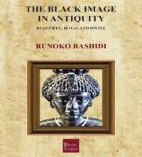 The Black Image in Antiquity : Beautiful, Royal and Divine