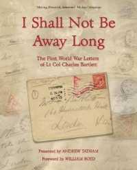 I Shall Not Be Away Long : The First World War Letters of Lt Col Charles Bartlett