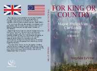 For King or Country : Major Philip Van Cortlandt 1739-1814 a Memoir