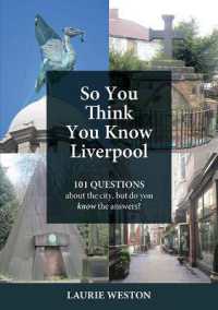 So You Think You Know Liverpool : 101 questions about the city, but do you know the answers?