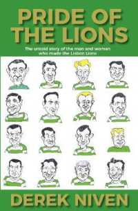 Pride of the Lions : The Untold Story of the Men and Women Who Made the Lisbon Lions