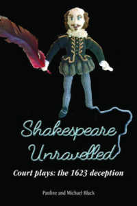 Shakespeare Unravelled : Court Plays: the 1623 Deception