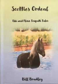 Scotties Ordeal : Ebb and Flows Towpath Tales (Ebb and Flows Towpath Tales)