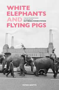 White Elephants and Flying Pigs : The Extraordinary Afterlife of Battersea Power Station