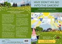 Why Don't We Go into the Garden? : A Designer Handbook for Creating Actively Used Care Setting Gardens (Why Don't We Go into the Garden?)