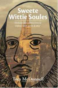 Sweete Wittie Soules: Shakespeare's Connections to Oxford, Town, Gown and Shire : Second Edition （2ND）