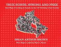 True North Strong and Free : New Ways of Looking at Canada on the 150th Birthday of the Country