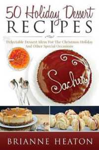 50 Holiday Dessert Recipes : Delectable Dessert Ideas for the Christmas Holidays and Other Special Occasions