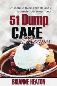 51 Dump Cake Recipes : Scrumptious Dump Cake Desserts to Satisfy Your Sweet Tooth