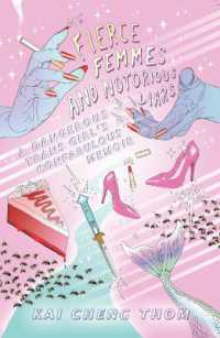 Fierce Femmes and Notorious Liars : A Dangerous Trans Girl's Confabulous Memoir