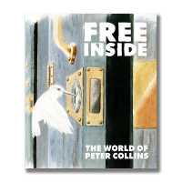 Free inside : The Life & Work of Peter Collins