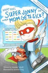 What Does Super Jonny Do When Mom Gets Sick? : An Empowering Tale (Recommended by Teachers and Doctors)