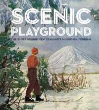 Scenic Playground : The Story Behind Mountain Tourism in New Zealand -- Hardback