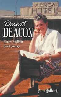 Desert Deacon : Pioneer Anglican Priest Journey