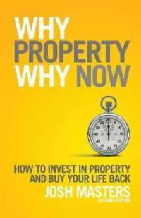 Why Property Why Now : How to Invest in Property and Buy Your Life Back （2ND）