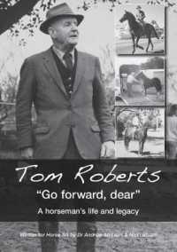 Tom Roberts "Go forward, dear": A horseman's life and legacy (First")