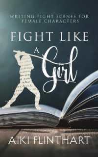 Fight Like a Girl : Writing Fight Scenes for Female Characters