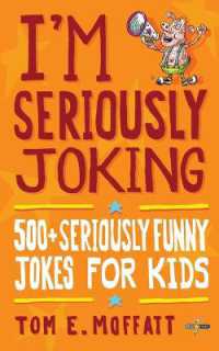 I'm Seriously Joking : 500+ Seriously Funny Jokes for Kids (I'm Joking)