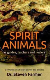 Spirit Animals as Guides, Teachers and Healers : A Compilation of Short Stories and Articles