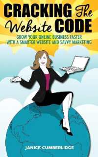 Cracking the Website Code : Grow Your Own Online Business Faster with a Smarter Website and Savvy Marketing