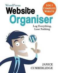 WordPress Website Organiser : Log Everything, Lose Nothing (Log 1 Complete Website) (Plan Your Website)
