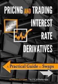 Pricing and Trading Interest Rate Derivatives : A Practical Guide to Swaps （2ND）