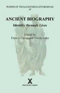 Ancient Biography: Identity through Lives : Papers of the Langford Latin Seminar, Volume 17, 2017 (Arca, Classical and Medieval Texts, Papers and Monographs)