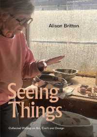 Seeing Things: Collected Writing on Art, Craft and Design : 2nd Edition