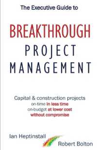 The Executive Guide to Breaktrough Project Management : Capital & Construction Projects: On-Time in Less Time: On-Budget at Lower Cost: Without Compromise