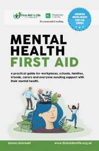 Mental Health First Aid : A practical guide for workplaces, schools, families, friends, carers and everyone needing support with their mental health.