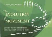 The Evolution of Movement : A guide to the procedures originated by Raymond Dart （2ND）
