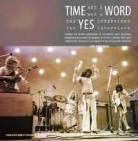 Time and a Word : The Yes Interviews -- Paperback / softback